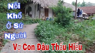 Nỗi Khổ Ở Sứ Người Vợ Con Đâu Có Hiểu