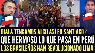 Chilenos IMPRESIONADOS de lo que VIVE PERÚ con los BRASILEÑOS y lo quieren en SANTIAGO  Libertadores