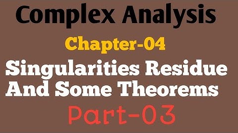 11||Singulirities Residue And Some Theorems//Chapter-4 Math Solving Complex Analysis//জটিল বিশ্লেষণ|