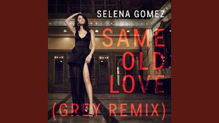 Смотреть клип Same Old Love (Grey Remix)