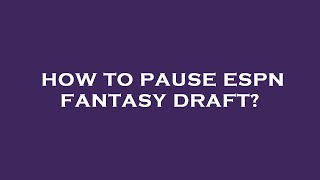 How to pause espn fantasy draft?