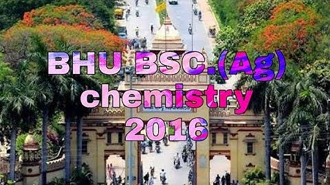 #BHU#BSC   BHU BSC.(Ag) chemistry fully solved paper 2015
