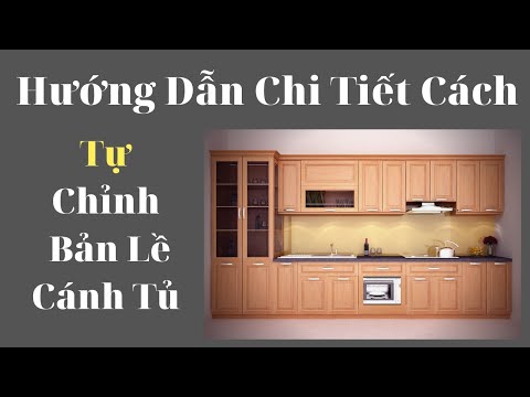 Video: Tự điều chỉnh các cánh tủ như thế nào?