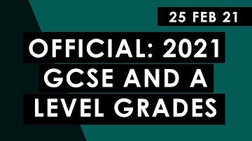 Official: GCSE and A level Grades 2021