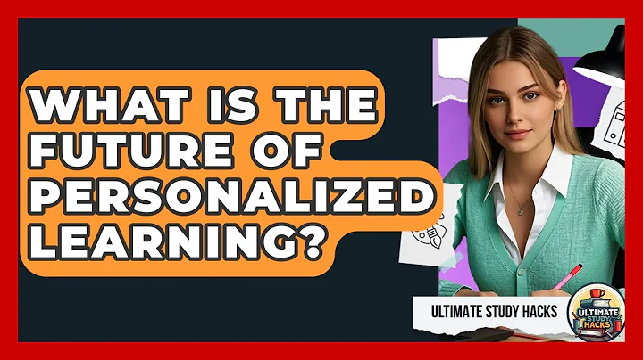 What Is The Future Of Personalized Learning? - Ultimate Study Hacks