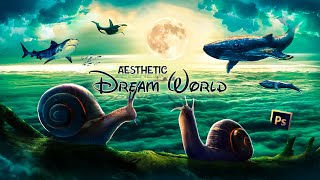 Aesthetic Dream World | Photoshop Tutorial | Manipulation Speed Art
