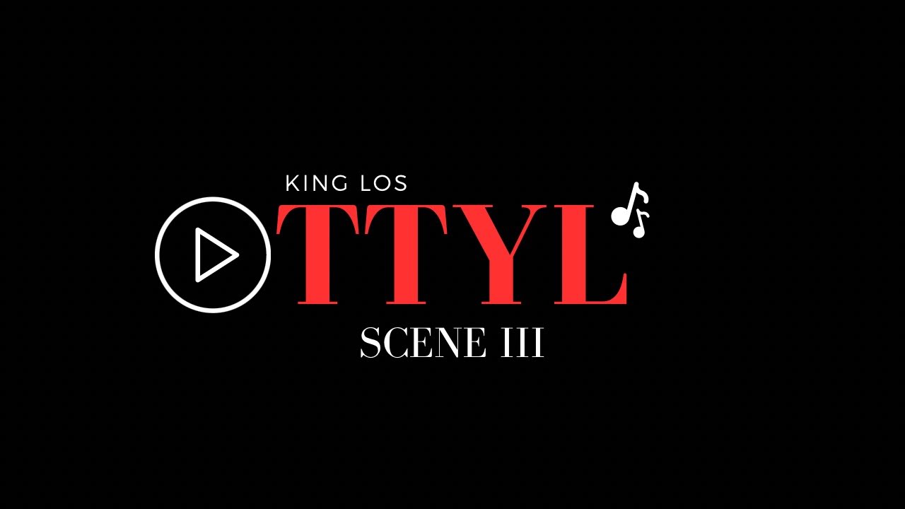 KING LOS - TTYL (SCENE III )