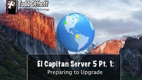 El Capitan Server 5 Part 1: Preparing to Upgrade