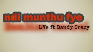 ndi munthu fye - L'Ve ft Dandy Crazy