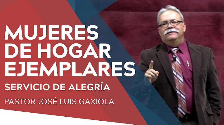 Mujeres de hogar ejemplares - Pastor Jos Luis Gaxi...