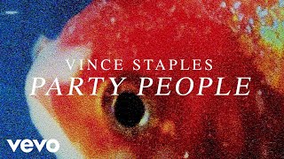 Video voorbeeld van "Vince Staples - Party People (Official Audio)"