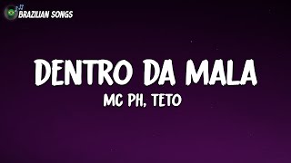 DENTRO DA MALA - MC PH, Teto (Letra\Lyrics)