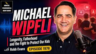 Ep 1978: Michael Wipfli Longevity, Fatherhood and the Fight to Protect Our Kids
