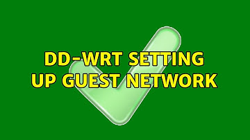 DD-WRT Setting Up Guest Network