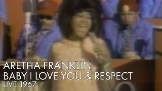 Aretha Franklin | Baby I Love You &amp; Respect | LIVE 1967 | High Quality