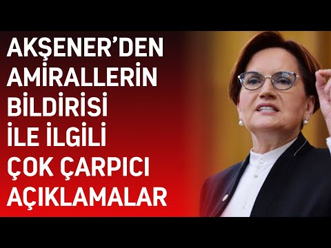 Meral Akşener'den 'Amirallerin bildirisi' ile ilgili flaş açıklama