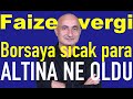 Faiz gelirine vergi  borsay yabanclar ykseltiyor  altnda makas neden azald