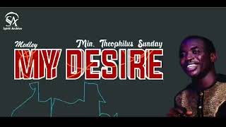 MY DESIRE//THEOPHILUS SUNDAY