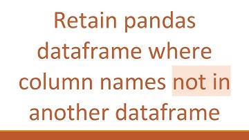 Retain pandas dataframe where column names not in another dataframe