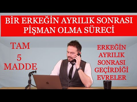 BİR ERKEĞİN AYRILIK SONRASI PİŞMAN OLMA SÜRECİ, ERKEĞİN AYRILIK SONRASI GEÇİRDİĞİ EVRELER...