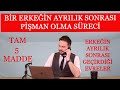 BİR ERKEĞİN AYRILIK SONRASI PİŞMAN OLMA SÜRECİ, ERKEĞİN AYRILIK SONRASI GEÇİRDİĞİ EVRELER...