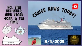 Cruise News Today! NCL Viva Delivered, AIDA Vegan Soap, & Tea Time