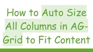 How to Auto Size All Columns in AG-Grid to Fit Content