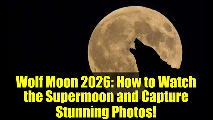 Wolf Moon 2026: How to Watch the Supermoon and Capture Stunning Photos!