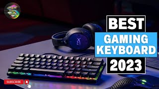 TOP 5 BEST GAMING KEYBOARDS FOR 2023- AMAZING FUNCTIONALITY AND PRICE