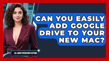Can You Easily Add Google Drive To Your New Mac? - All About Operating Systems