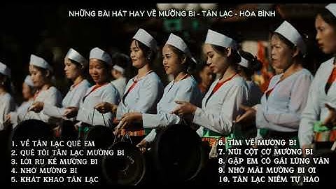 NHỮNG BÀI HÁT HAY VỀ MƯỜNG BI - TÂN LẠC - HÒA BÌNH