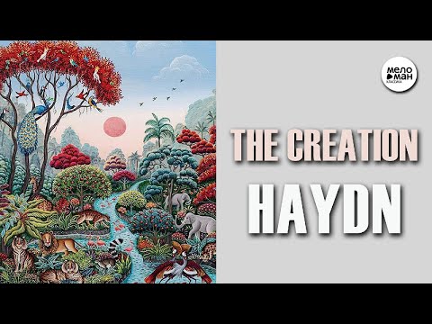 Видео: JOSEPH HAYDN - ORATORIO DIE SCHOEPFUNG -THE CREATION