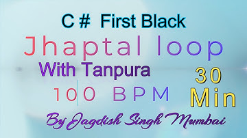 Jhaptal Loop / C#  First Black  / 100 BPM /  30 Minutes / By Jagdish Singh Mumbai