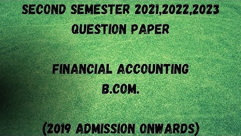 Financial Accounting| 2nd Semester B.Com. | 2021,2022,2023 Question Paper | Calicut University