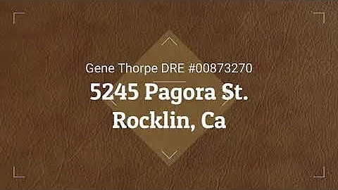 5245 Pangora Street Rocklin, Ca 95677 Gene Thorpe DRE #00873270