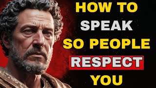 How to Speak So People RESPECT You | Stoic Philosophy