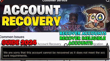 Guide to Account Recovery & Recover Ineligible Accounts - Identity V Account Recover Guide 2024