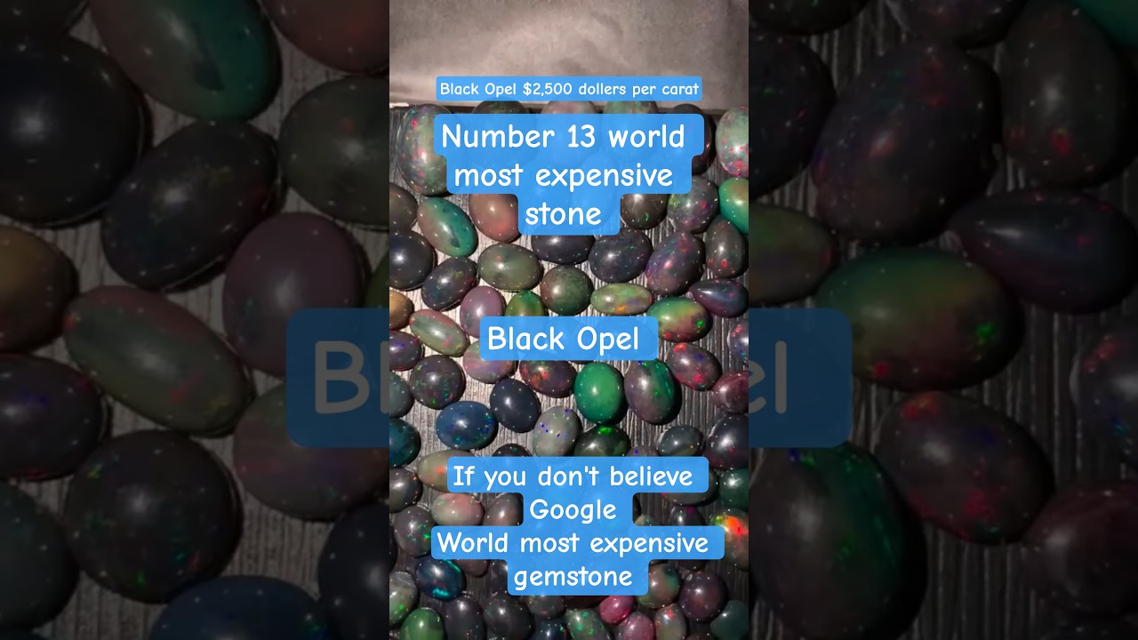 did you know according to Google black opel is no#13 most expensive stone in the world  