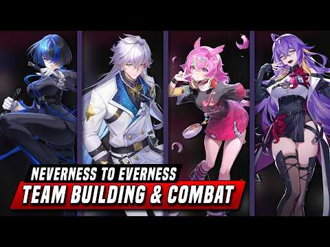 Neverness to Everness Teambuilding & Combat DEEP DIVE (NTE)