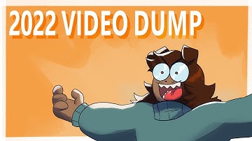 [2022 Video Dump]