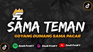 DJ SAMA TEMAN GOYANG DUMANG BY ZEUS FVNKY