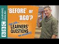 ‘Before’ and ‘ago’ - Learners' Questions