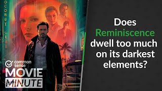 Does Reminiscence dwell too much on its darkest elements? | Common Sense Movie Minute