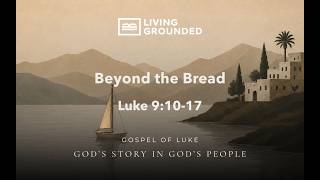 Luke 9:10–17: Beyond the Bread