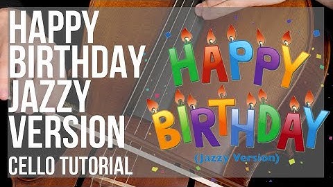 How to play Happy Birthday Jazzy Version by MGH Smith on Cello (Tutorial)