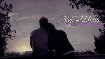 Stefan & Elena || All Of The Stars