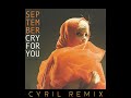 September  cry for you cyril remix