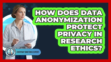 How Does Data Anonymization Protect Privacy In Research Ethics? - Everyday Bioethics Expert