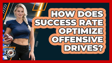 How Does Success Rate Optimize Offensive Drives? - Gridiron Data Digest