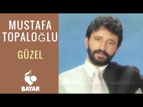 Mustafa Topaloğlu - Güzel